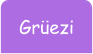 Grüezi