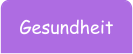 Gesundheit