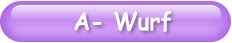 A- Wurf