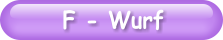 F - Wurf
